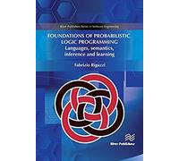 Foundations Of Probabilistic Logic Programming