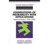 Foundations of Probability With Applications, Cambridge Studies in Probability, Induction, and Decision Theory Mario Zanotti, Patrick Suppes (Auteur)