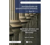 Foundations of Quantitative Finance: Brownian Motion and Other Stochastic Processes (7)