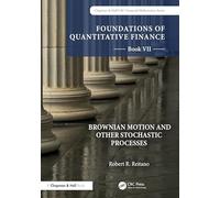 Foundations of Quantitative Finance: Brownian Motion and Other Stochastic Processes (7)