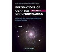 Foundations Of Quantum Chromodynamics, World Scientific Lecture Notes in Physics T. Muta (Auteur)