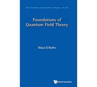 Foundations Of Quantum Field Theory