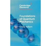 Foundations of Quantum Mechanics by Emily University of Cambridge Adlam Emily University of Cambridge Adlam (Auteur)