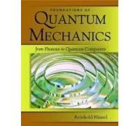 Foundations Of Quantum Mechanics: From Photons To Quantum Computers: From Photons To Quantum Computers
