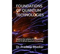 FOUNDATIONS OF QUANTUM TECHNOLOGIES: Based on the syllabus of QT02 provided by AICTE (BTech Quantum Computing)