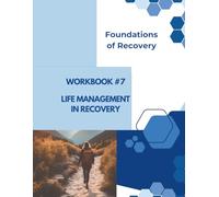 Foundations of Recovery Workbook #7: Successful Living in Substance Use Recovery