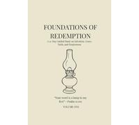 Foundations of Redemption: A 31-Day Guided Study on Salvation, Grace, Faith, and Forgiveness