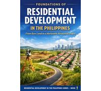 Foundations of Residential Development in the Philippines: From Raw Land to a Marketable Residential Project