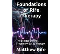 Foundations of Rife Therapy: The Science Behind Frequency-Based Therapy