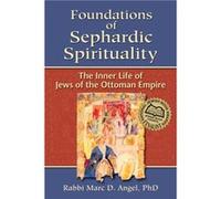 Foundations of Sephardic Spirituality by Marc D. Angel Marc Angel (Auteur)