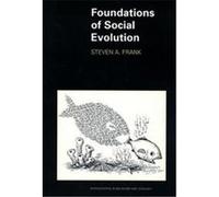 Foundations of Social Evolution, Monographs in Behavior & Ecology Steven A. Frank (Auteur)