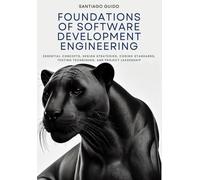 Foundations Of Software Development Engineering: Essential Concepts, Design Strategies, Coding Standards, Testing Techniques, And Project Leadership