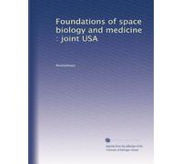Foundations of space biology and medicine : joint