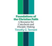 Foundations of the Christian Faith: A Resource for Catechesis and Disciple-Making