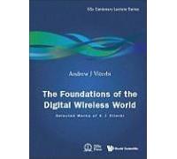 Foundations Of The Digital Wireless World, The: Selected Works Of A J Viterbi