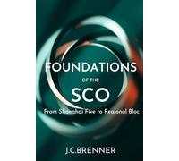 Foundations of the SCO From Shanghai Five to Regional Bloc