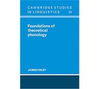 Foundations of Theoretical Phonology, Cambridge Studies in Linguistics James Foley (Auteur)