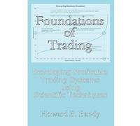 Foundations of Trading: Developing Profitable Trading Systems using Scientific Techniques