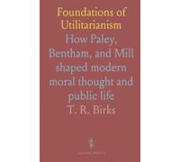 Foundations of Utilitarianism: How Paley, Bentham, and Mill shaped modern moral thought and public life