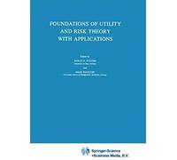 Foundations Of Utility And Risk Theory With Applications