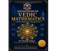 Foundations of Vedic Mathematics: Ancient Wisdom • Modern Thinking • Mental Mathematics