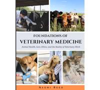 FOUNDATIONS OF VETERINARY MEDICINE: Animal Health, Care, Ethics and the Reality of Veterinary Work