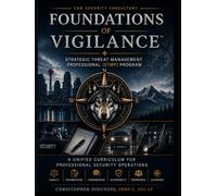 Foundations of Vigilance: Strategic Threat Management Professional (STMP) Program: A Unified Curriculum for Professional Security Operations