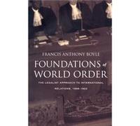 Foundations of World Order by Francis Anthony Boyle Francis Anthony Boyle (Auteur)