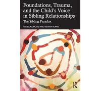 Foundations, Trauma, and the Child's Voice in Sibling Relationships
