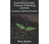 Foundations: Volume 3 Reading Journal: Growing In Spiritual Freedom