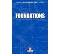 FOUNDATIONS: What we believe and why it matters