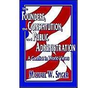 Founders, The Constitution, And Public Administration