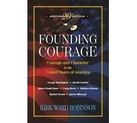 Founding Courage: Courage and Character in the United States of America