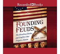 Founding Feuds : Les rivalités, Les affrontements et Les conflits Qui Ont forgé Une Nation [Import]