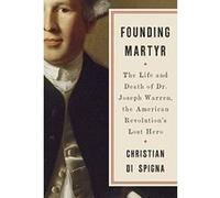 Founding Martyr: The Life and Death of Dr. Joseph Warren, the American Revolution's Lost Hero - [Version Originale] Inconnu (Auteur)
