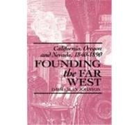 Founding the Far West David Alan Johnson (Auteur)