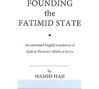 Founding The Fatimid State, Institute of Ismaili Studies Ismaili Texts and Translations Hamid Haji (Auteur)