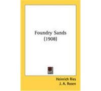 Foundry Sands (1908) Ries, Heinrich, Rosen, J. A. (Auteur)
