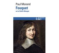 Paul Morand – Fouquet ou le Soleil offusqué – Gallimard