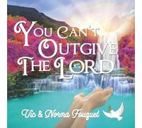 Fouquet, Vic / Norma - You Can't Outgive The Lord