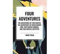 Four Adventures: Simpler Time. Collected Here In One Omnibus Edition Are All Four Of The Books In This Series: The Adventures Of Tom Sawyer, The Adventures Of Huckleberry Finn, Tom Sawyer Abroad, And