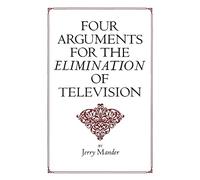 Four Arguments for the Elimination of Television