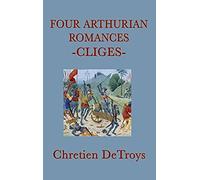 Four Arthurian Romances -Cliges-