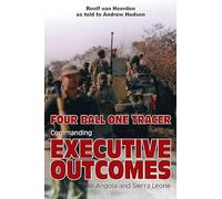 Four Ball One Tracer: Commanding Executive Outcomes in Angola and Sierra Leone
