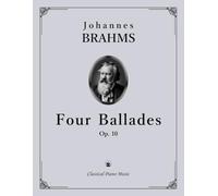 Four Ballades, Op. 10 - Johannes BRAHMS - Classical Piano Music: Discover elegant contrasts, rich color and emotion • Explore 19th-century Romantic ... teachers and performers • Grades 8-10
