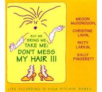 Four Bitchin' Babes - Buy Me Bring Me Take Me Don't Mess My Hair [Compact Discs]