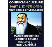 Four Books And Five Classics Of Confucianism - Mandarin Chinese Learning Course (Hsk Level 2), Self-Learn China's History & Culture, Easy Lessons, Simplified Characters, Words, Idioms, Stories, Essays