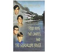 Four Boys, Two Canoes, And The Guadalupe River