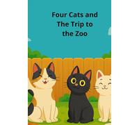 Four Cats and The Trip to the Zoo: A Funny Adventure Chapter Book for Kids Ages 6-10 Full of Animal Surprises and Laugh-Out-Loud Moments
