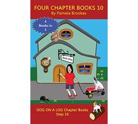 Four Chapter Books 10: Sound-Out Phonics Books Help Developing Readers, including Students with Dyslexia, Learn to Read (Step 10 in a Systematic Series of Decodable Books)